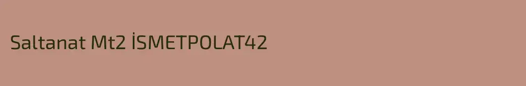 Saltanat Mt2 İSMETPOLAT42